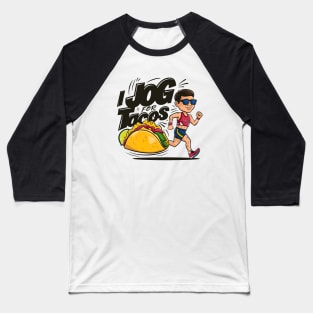 I jog for tacos Baseball T-Shirt